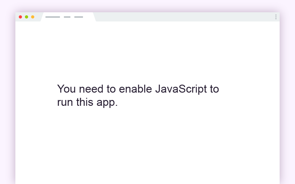 Blank page in browser saying "You need to enable JavaScript to run this app"